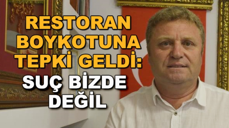 Restoran boykotuna tepki geldi: Suç bizde değil